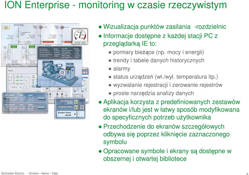 ) wyzwalanie rejestracji i zerowanie rejestrów proste narzędzia analizy danych Aplikacja korzysta z predefiniowanych zestawów ekranów i/lub jest w łatwy sposób