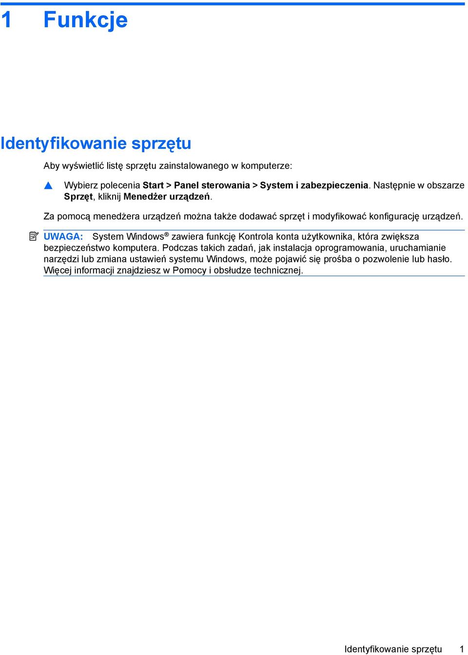 UWAGA: System Windows zawiera funkcję Kontrola konta użytkownika, która zwiększa bezpieczeństwo komputera.