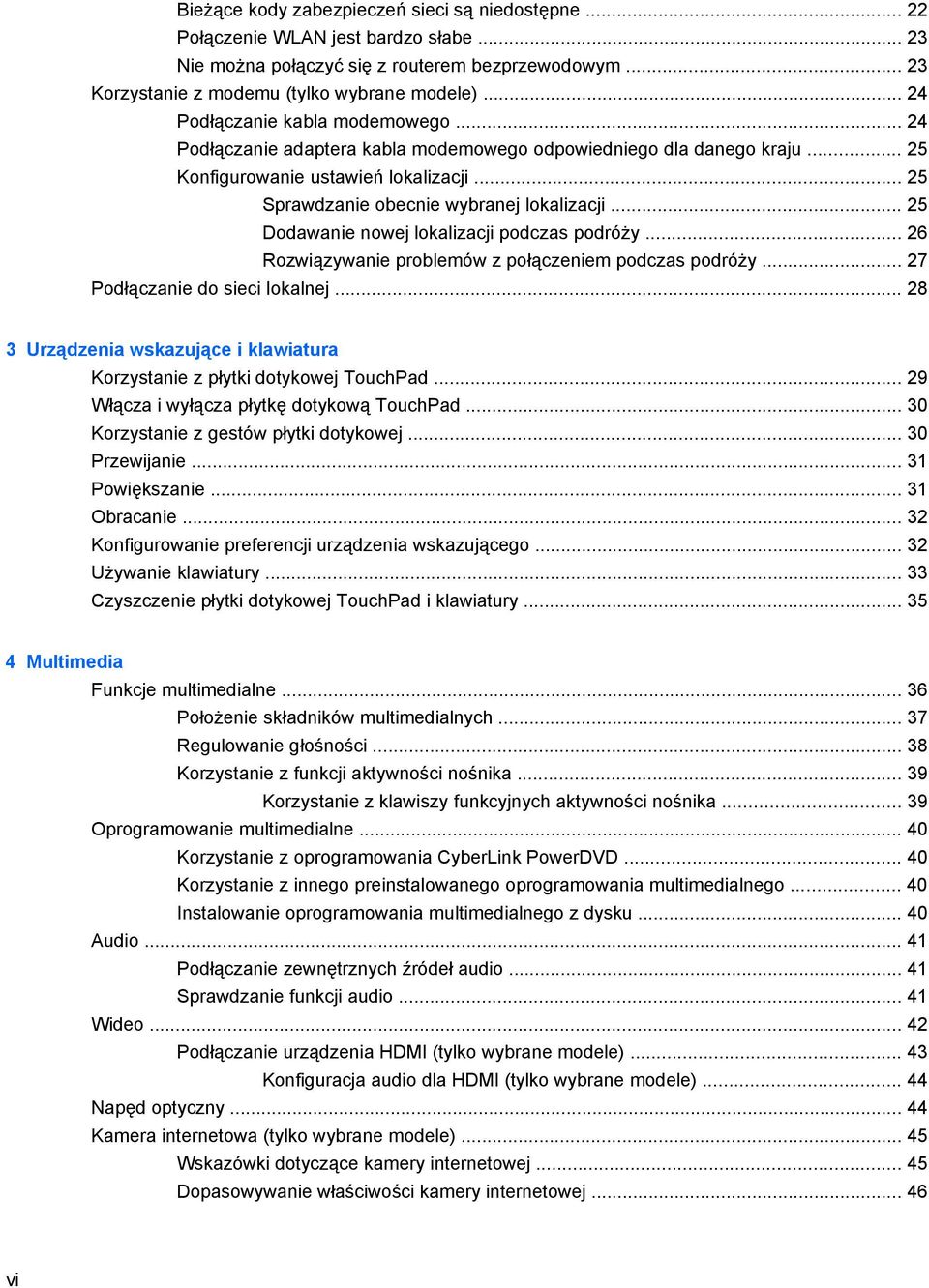 .. 25 Dodawanie nowej lokalizacji podczas podróży... 26 Rozwiązywanie problemów z połączeniem podczas podróży... 27 Podłączanie do sieci lokalnej.