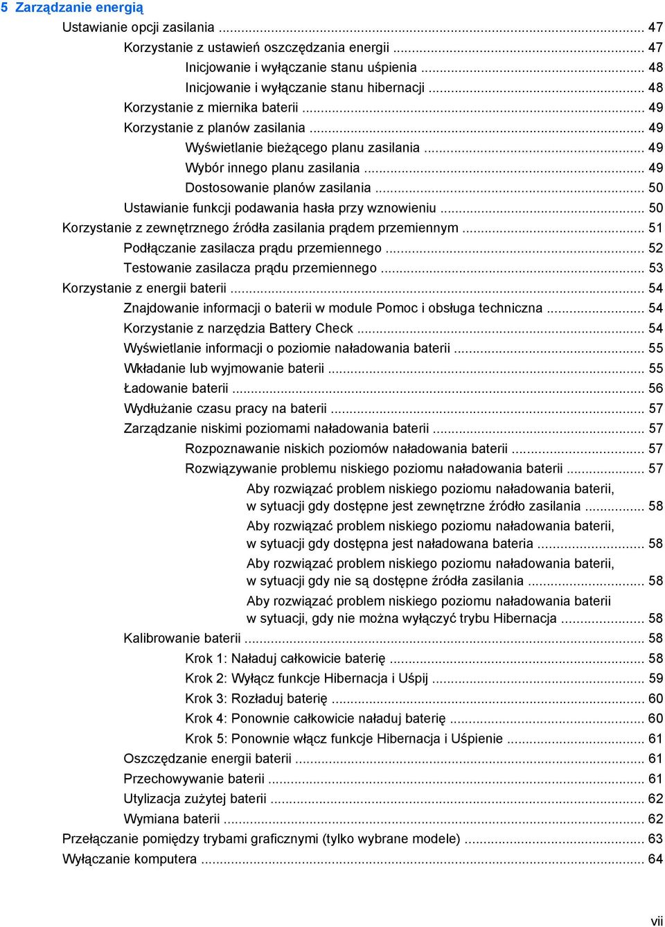 .. 50 Ustawianie funkcji podawania hasła przy wznowieniu... 50 Korzystanie z zewnętrznego źródła zasilania prądem przemiennym... 51 Podłączanie zasilacza prądu przemiennego.