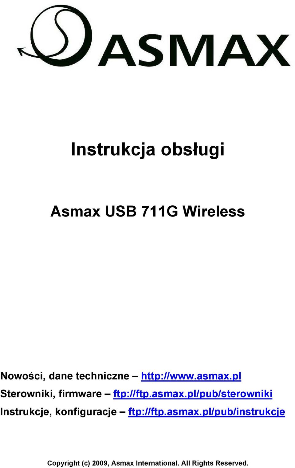 asmax.pl/pub/sterowniki Instrukcje, konfiguracje ftp://ftp.asmax.pl/pub/instrukcje Copyright (c) 2009, Asmax International.