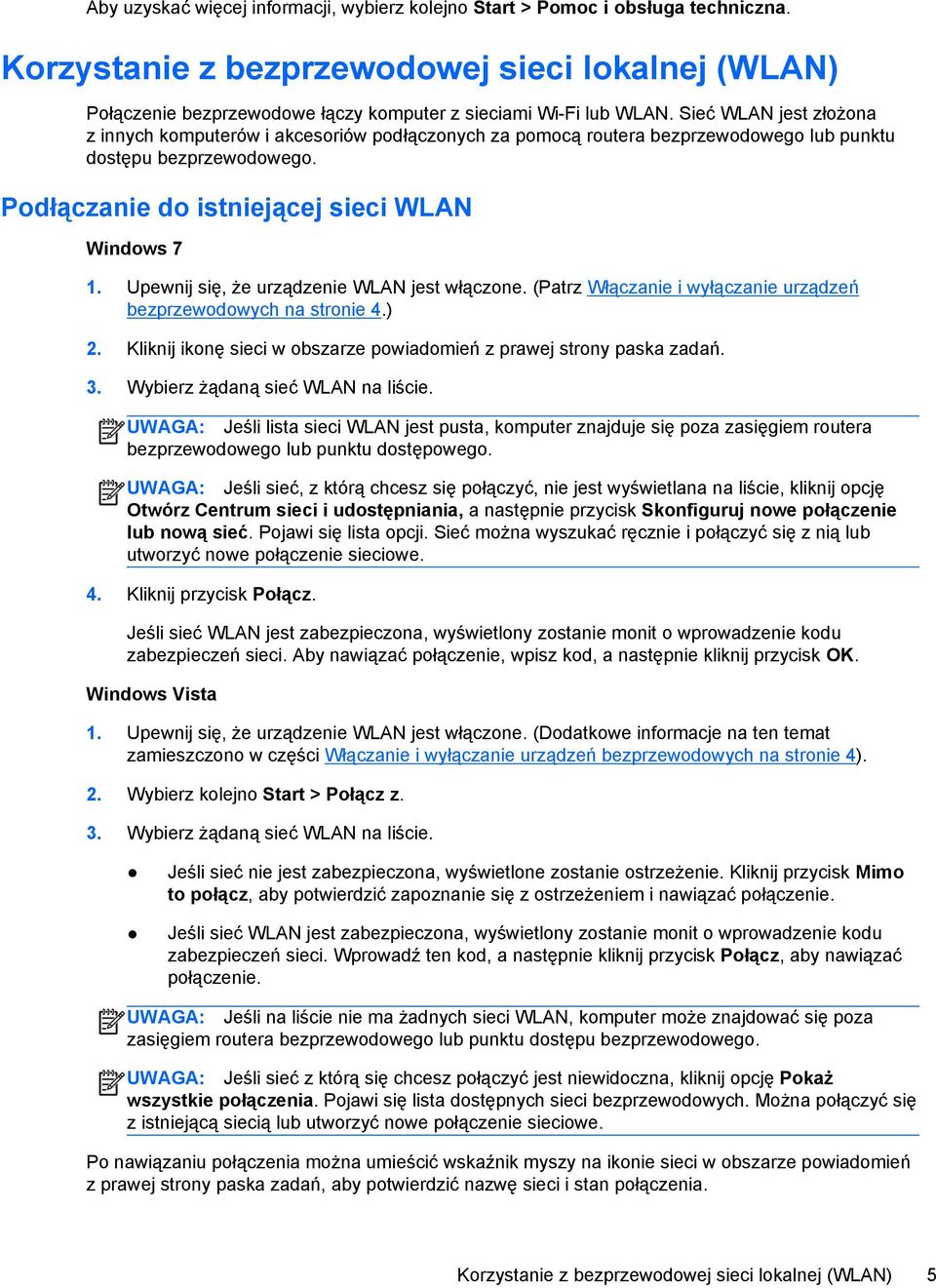 Upewnij się, że urządzenie WLAN jest włączone. (Patrz Włączanie i wyłączanie urządzeń bezprzewodowych na stronie 4.) 2. Kliknij ikonę sieci w obszarze powiadomień z prawej strony paska zadań. 3.