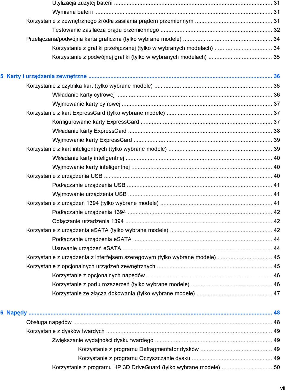 .. 34 Korzystanie z podwójnej grafiki (tylko w wybranych modelach)... 35 5 Karty i urządzenia zewnętrzne... 36 Korzystanie z czytnika kart (tylko wybrane modele)... 36 Wkładanie karty cyfrowej.