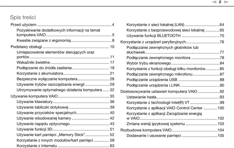 .. 28 Używanie trybów oszczędzania energii... 29 Utrzymywanie optymalnego działania komputera... 32 Używanie komputera VAIO... 35 Używanie klawiatury... 36 Używanie tabliczki dotykowej.