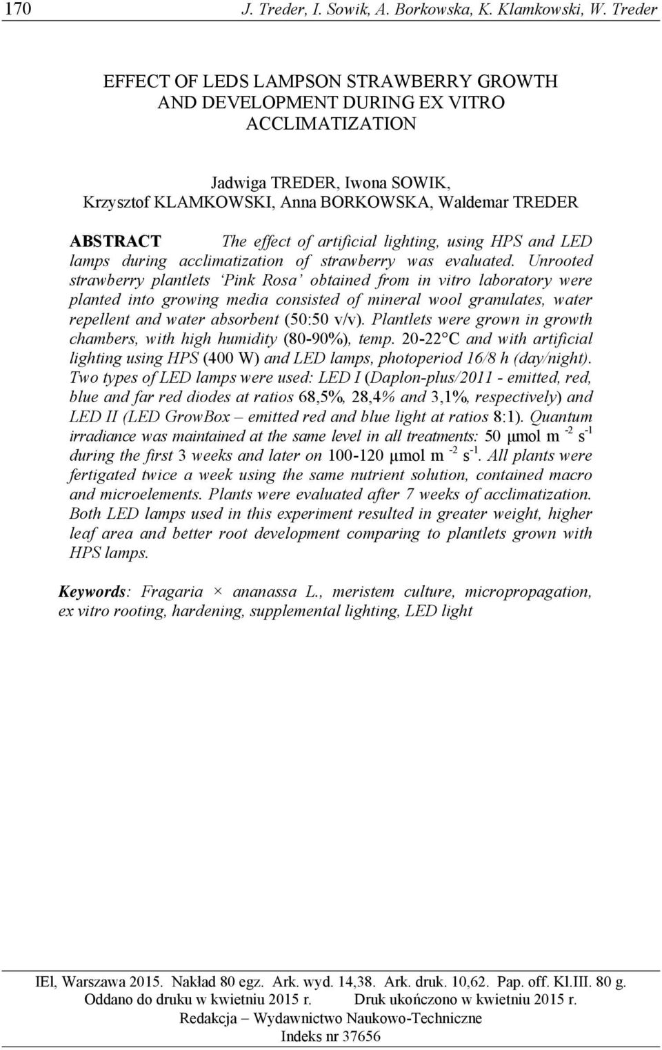 of artificial lighting, using HPS and LED lamps during acclimatization of strawberry was evaluated.