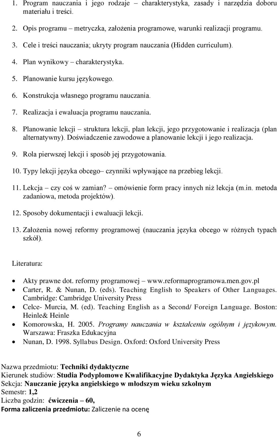 Realizacja i ewaluacja programu nauczania. 8. Planowanie lekcji struktura lekcji, plan lekcji, jego przygotowanie i realizacja (plan alternatywny).