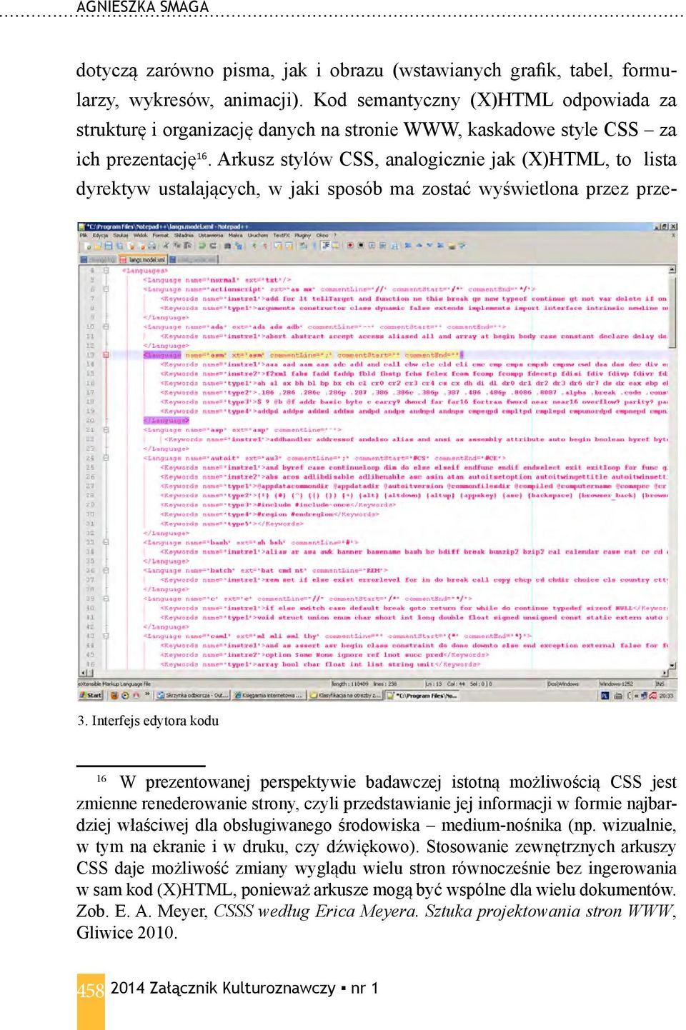 Arkusz stylów CSS, analogicznie jak (X)HTML, to lista dyrektyw ustalających, w jaki sposób ma zostać wyświetlona przez prze- 3.