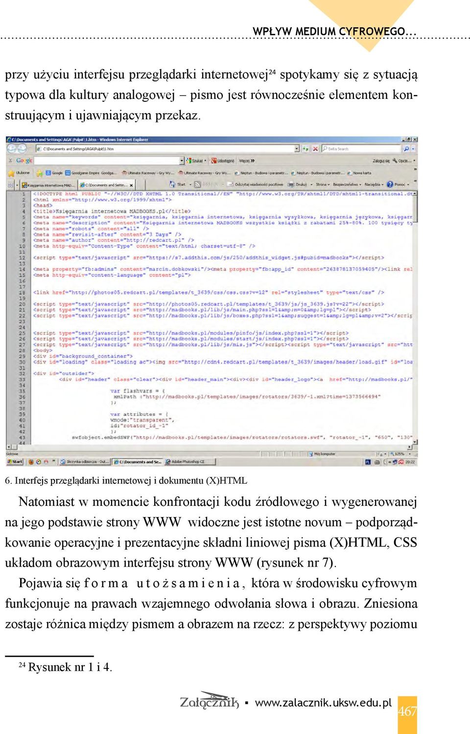 Interfejs przeglądarki internetowej i dokumentu (X)HTML Natomiast w momencie konfrontacji kodu źródłowego i wygenerowanej na jego podstawie strony WWW widoczne jest istotne novum podporządkowanie