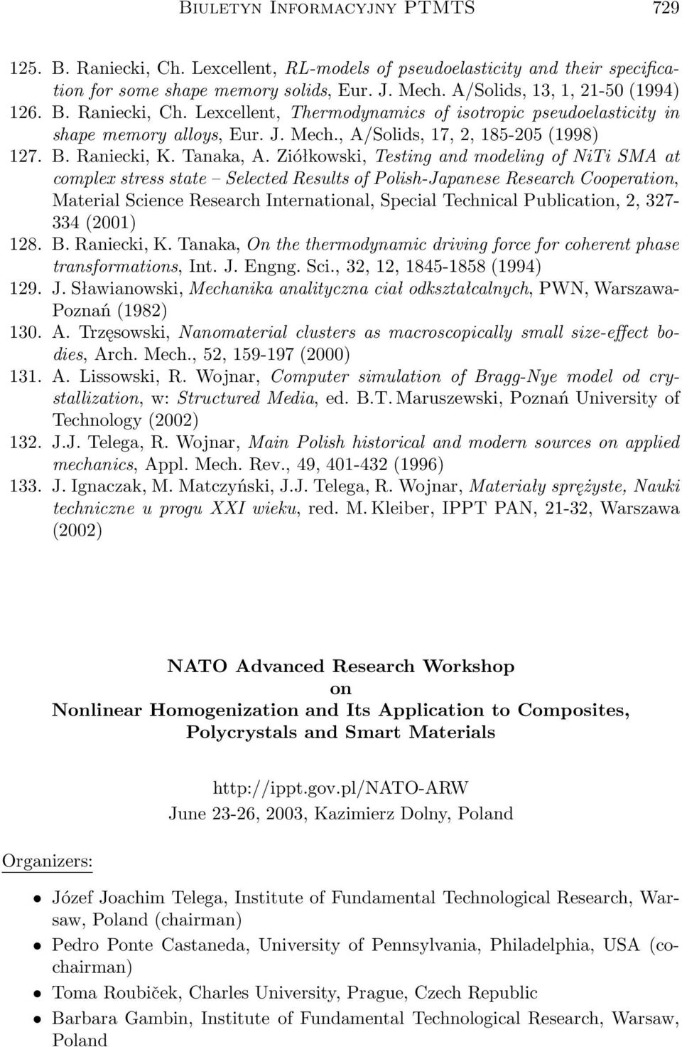 Ziółkowski, Testing and modeling of NiTi SMA at complex stress state Selected Results of Polish-Japanese Research Cooperation, Material Science Research International, Special Technical Publication,