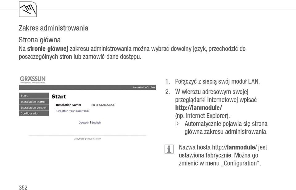 W wierszu adresowym swojej przeglądarki internetowej wpisać http://lanmodule/ (np. Internet xplorer).