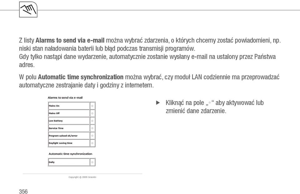 Gdy tylko nastąpi dane wydarzenie, automatycznie zostanie wysłany e-mail na ustalony przez Państwa adres.