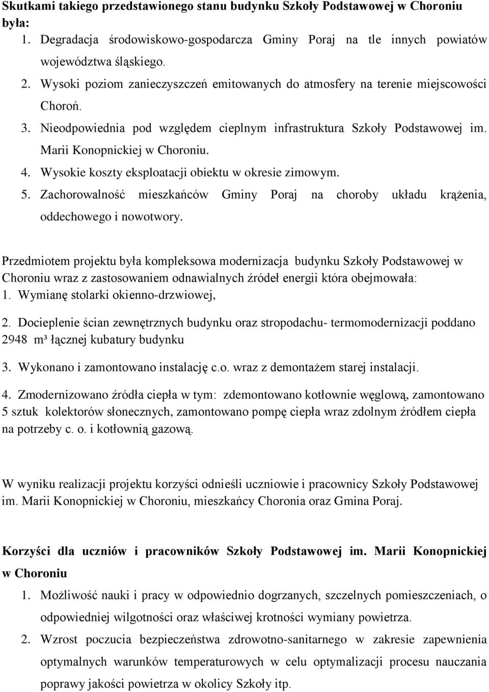 Wysokie koszty eksploatacji obiektu w okresie zimowym. 5. Zachorowalność mieszkańców Gminy Poraj na choroby układu krążenia, oddechowego i nowotwory.