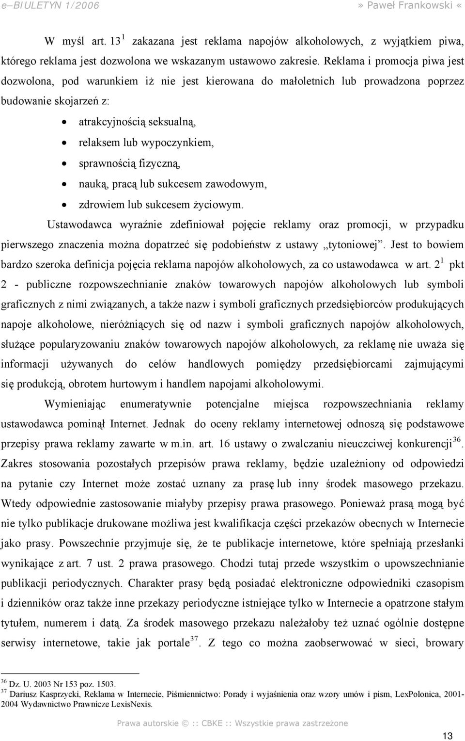 sprawnością fizyczną, nauką, pracą lub sukcesem zawodowym, zdrowiem lub sukcesem życiowym.