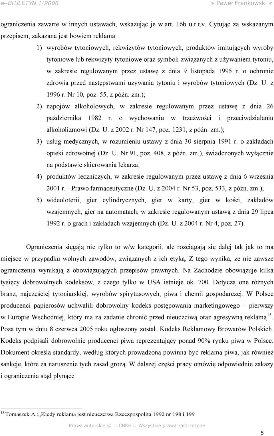 używaniem tytoniu, w zakresie regulowanym przez ustawę z dnia 9 listopada 1995 r. o ochronie zdrowia przed następstwami używania tytoniu i wyrobów tytoniowych (Dz. U. z 1996 r. Nr 10, poz. 55, z późn.