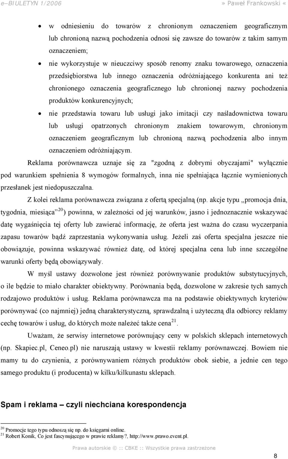 nie przedstawia towaru lub usługi jako imitacji czy naśladownictwa towaru lub usługi opatrzonych chronionym znakiem towarowym, chronionym oznaczeniem geograficznym lub chronioną nazwą pochodzenia