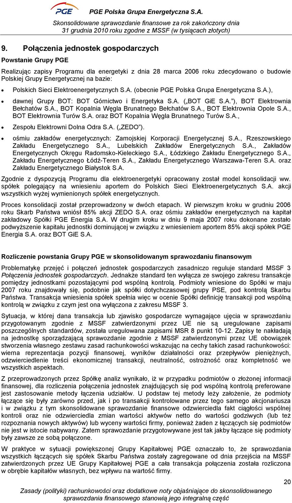 A., BOT Elektrownia Opole S.A., BOT Elektrownia Turów S.A. oraz BOT Kopalnia Węgla Brunatnego Turów S.A., Zespołu Elektrowni Dolna Odra S.A. ( ZEDO ).