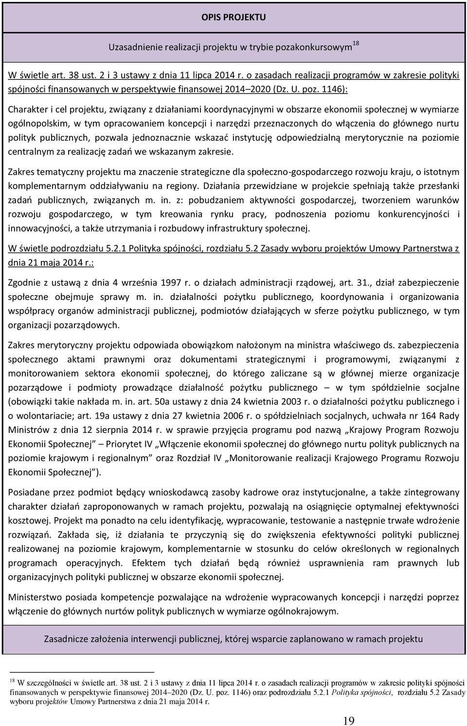 1146): Charakter i cel projektu, związany z działaniami koordynacyjnymi w obszarze ekonomii społecznej w wymiarze ogólnopolskim, w tym opracowaniem koncepcji i narzędzi przeznaczonych do włączenia do