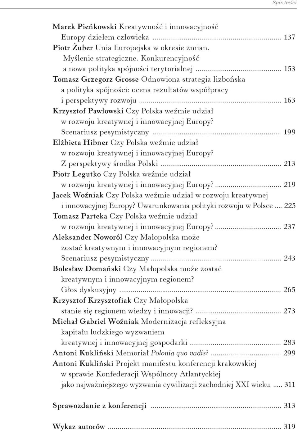 .. 163 Krzysztof Pawłowski Czy Polska weźmie udział w rozwoju kreatywnej i innowacyjnej Europy? Scenariusz pesymistyczny.