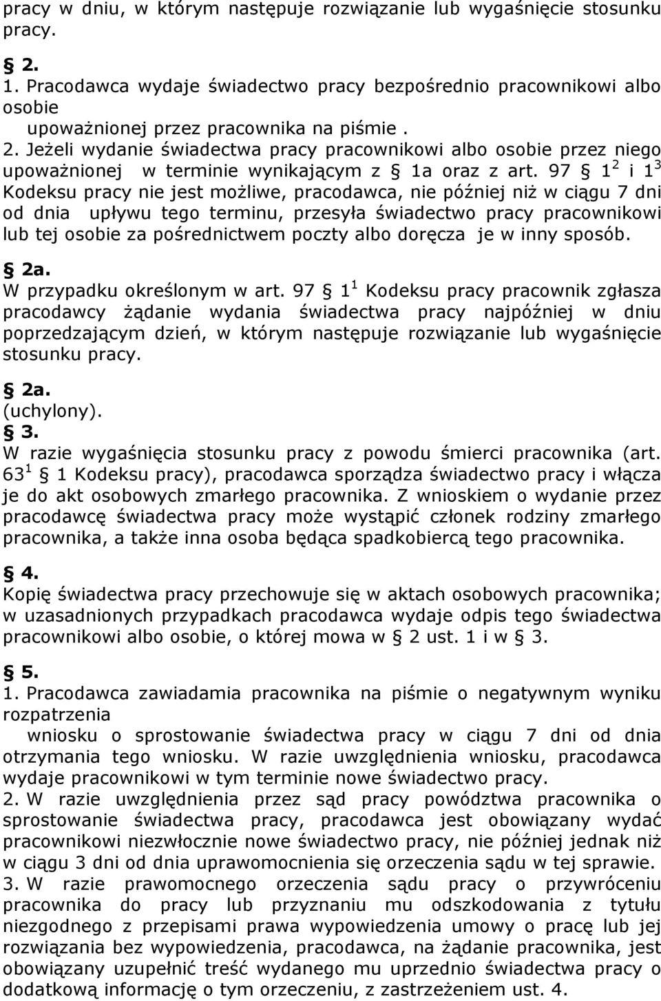 Jeżeli wydanie świadectwa pracy pracownikowi albo osobie przez niego upoważnionej w terminie wynikającym z 1a oraz z art.