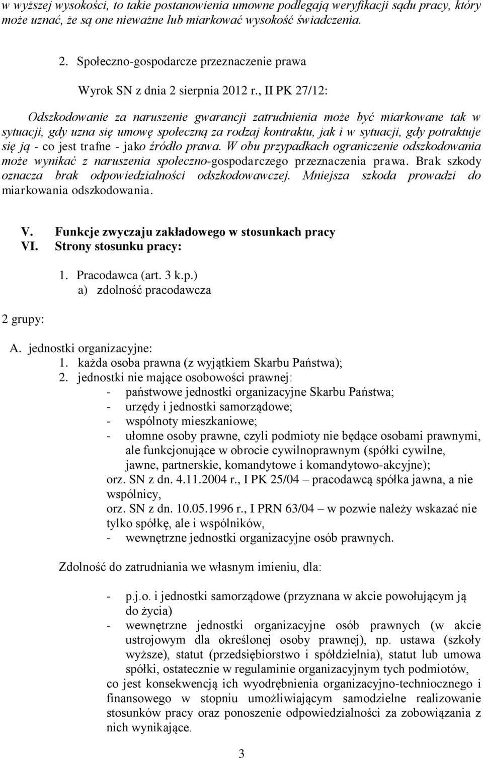 , II PK 27/12: Odszkodowanie za naruszenie gwarancji zatrudnienia może być miarkowane tak w sytuacji, gdy uzna się umowę społeczną za rodzaj kontraktu, jak i w sytuacji, gdy potraktuje się ją - co