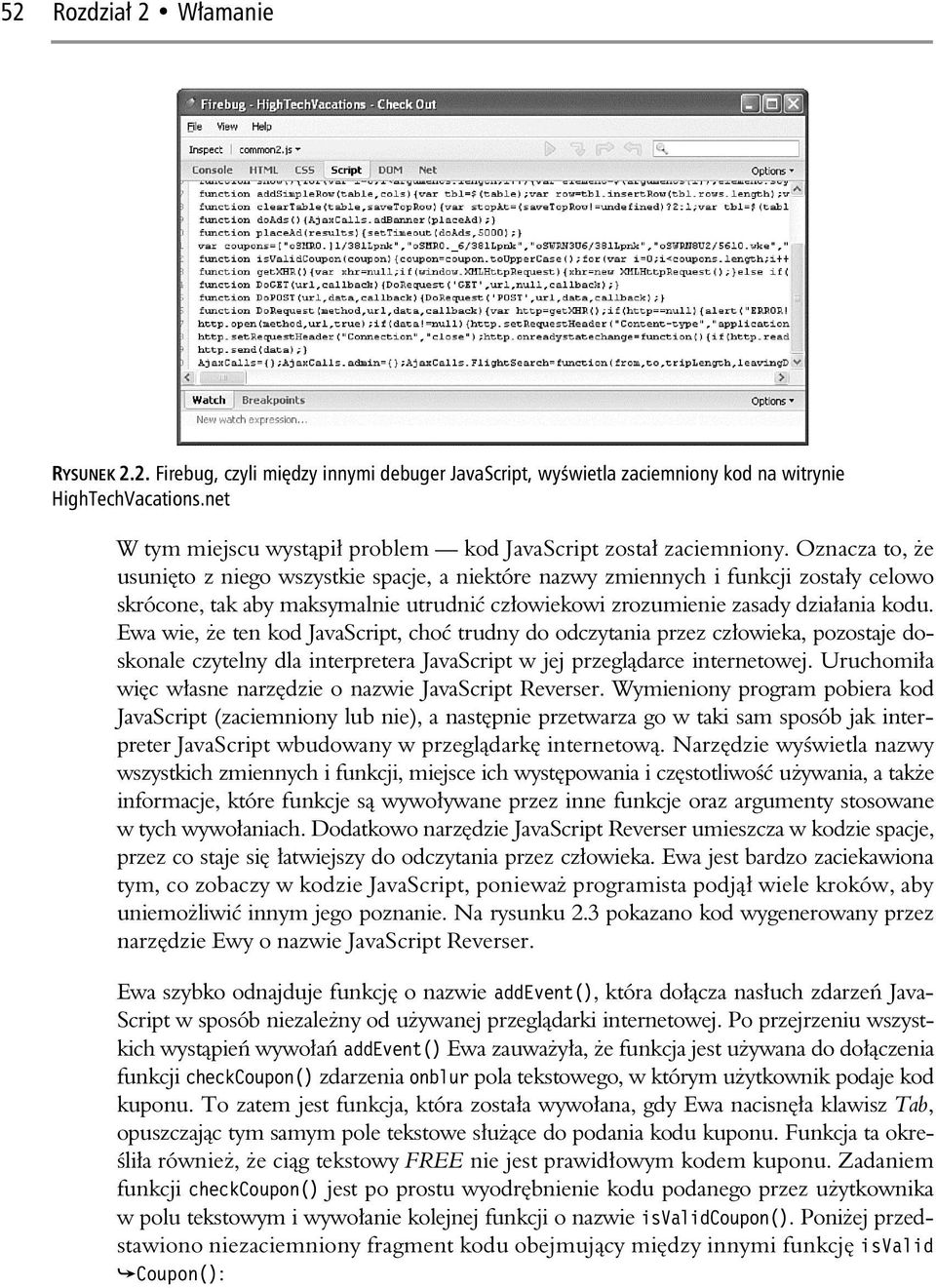 Oznacza to, e usuni to z niego wszystkie spacje, a niektóre nazwy zmiennych i funkcji zosta y celowo skrócone, tak aby maksymalnie utrudni cz owiekowi zrozumienie zasady dzia ania kodu.