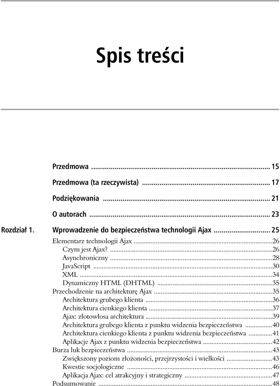 ..36 Architektura cienkiego klienta...37 Ajax: z otow osa architektura...39 Architektura grubego klienta z punktu widzenia bezpiecze stwa.