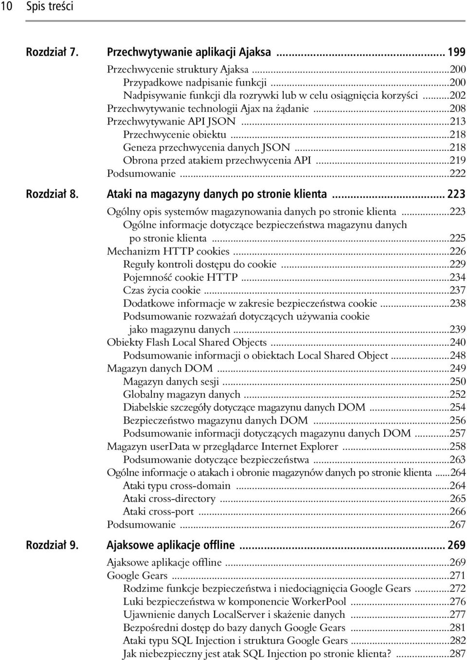 ..218 Geneza przechwycenia danych JSON...218 Obrona przed atakiem przechwycenia API...219 Podsumowanie...222 Rozdzia 8. Ataki na magazyny danych po stronie klienta.