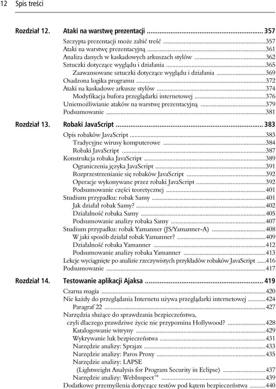 ..374 Modyfikacja bufora przegl darki internetowej...376 Uniemo liwianie ataków na warstw prezentacyjn...379 Podsumowanie...381 Rozdzia 13. Robaki JavaScript... 383 Opis robaków JavaScript.