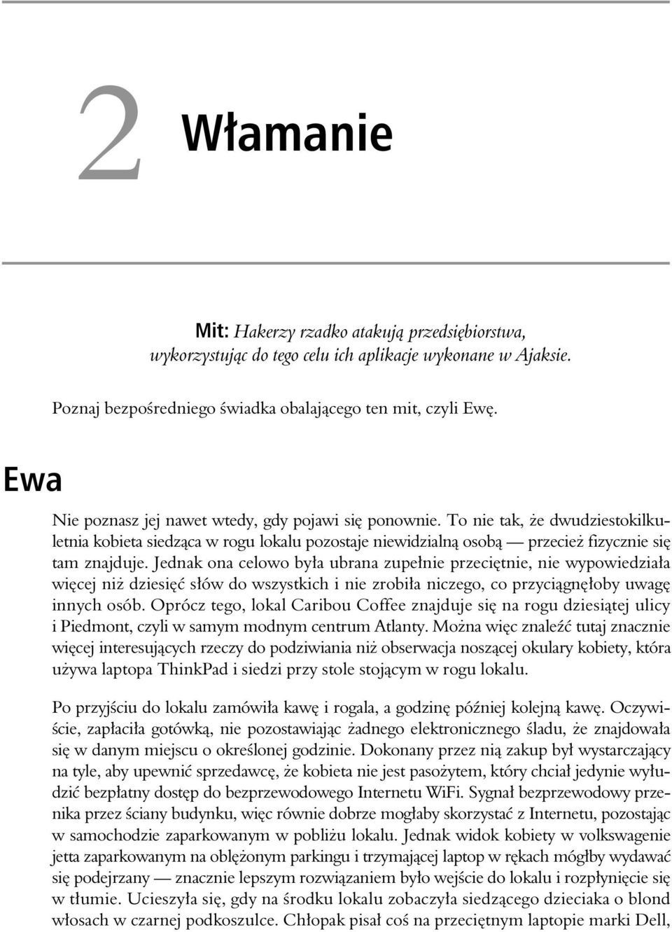 Jednak ona celowo by a ubrana zupe nie przeci tnie, nie wypowiedzia a wi cej ni dziesi s ów do wszystkich i nie zrobi a niczego, co przyci gn oby uwag innych osób.