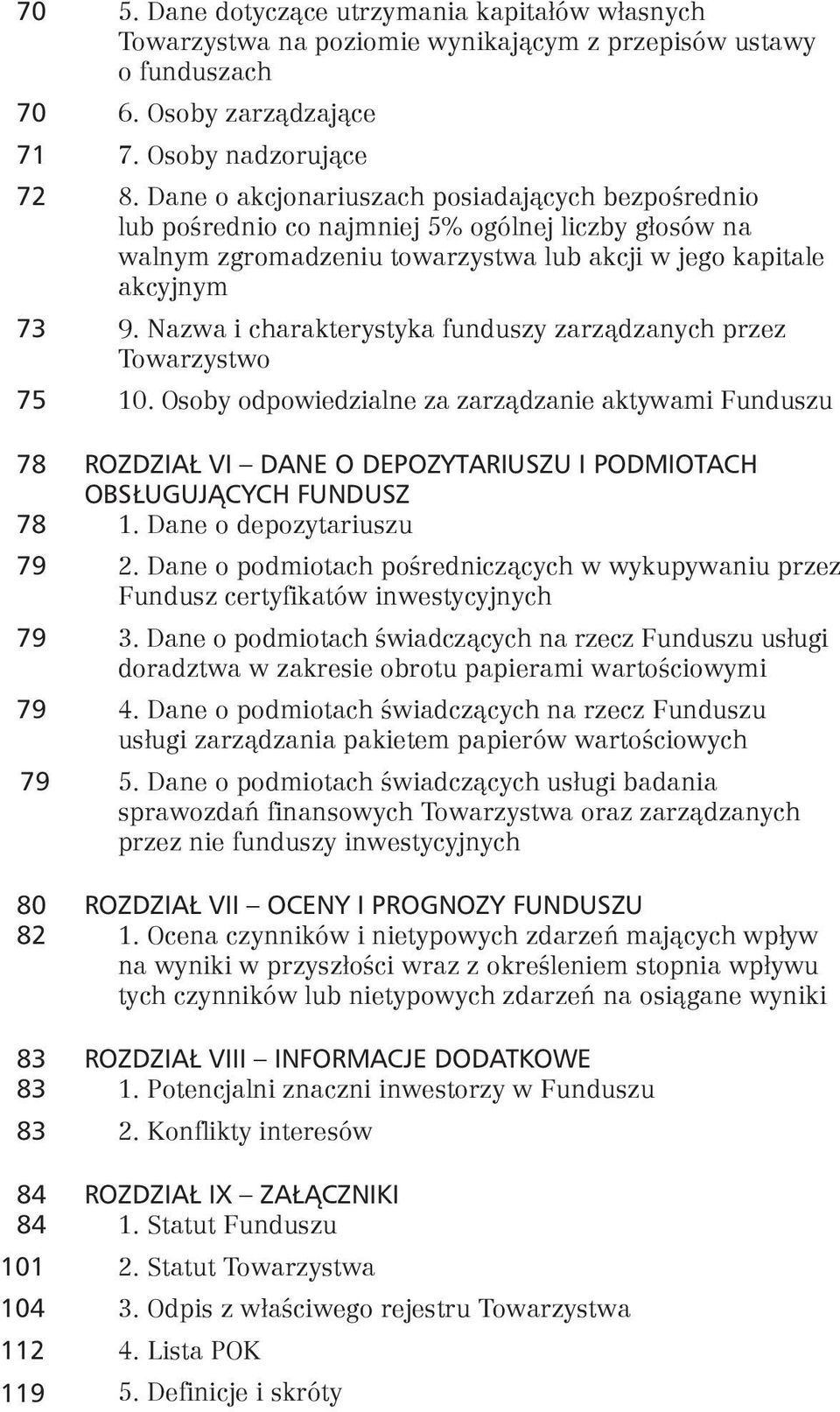 Nazwa i charakterystyka funduszy zarządzanych przez Towarzystwo 75 10.