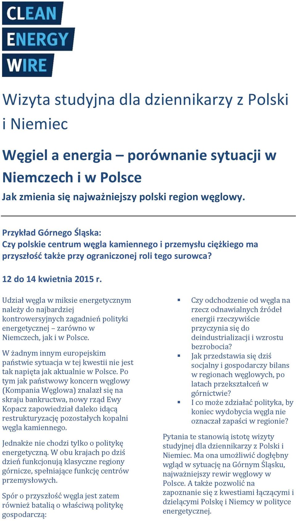 Udział węgla w miksie energetycznym należy do najbardziej kontrowersyjnych zagadnień polityki energetycznej zarówno w Niemczech, jak i w Polsce.