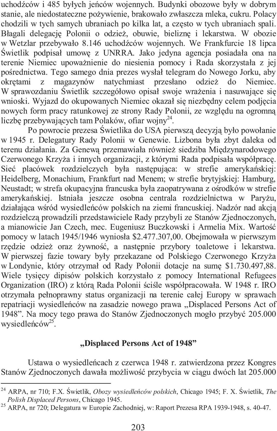 146 uchod ców wojennych. We Frankfurcie 18 lipca wietlik podpisa umow z UNRRA.