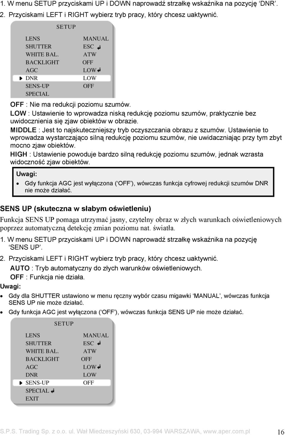 Ustawienie to wprowadza wystarczająco silną redukcję poziomu szumów, nie uwidaczniając przy tym zbyt mocno zjaw obiektów.