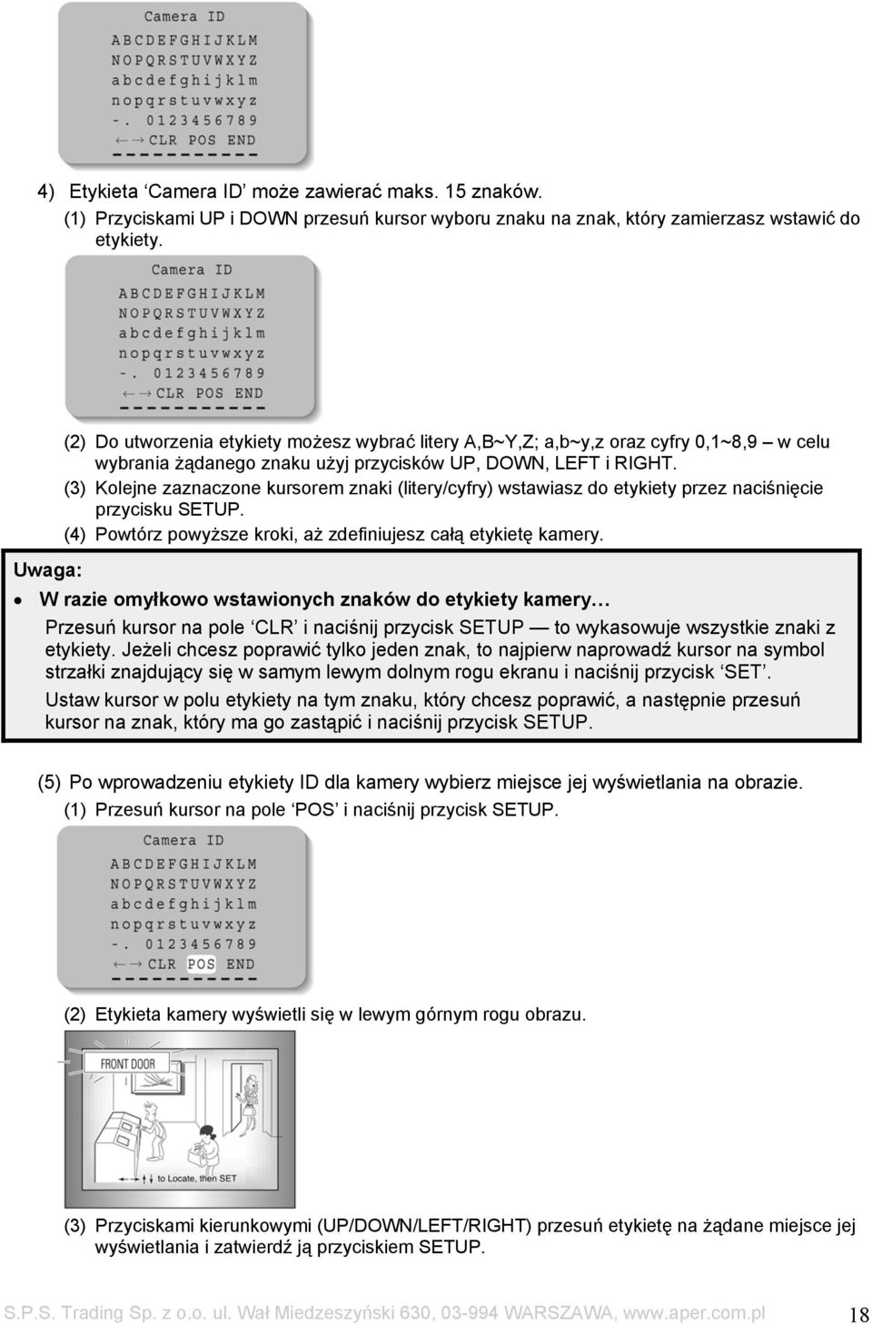 (3) Kolejne zaznaczone kursorem znaki (litery/cyfry) wstawiasz do etykiety przez naciśnięcie przycisku SETUP. (4) Powtórz powyższe kroki, aż zdefiniujesz całą etykietę kamery.