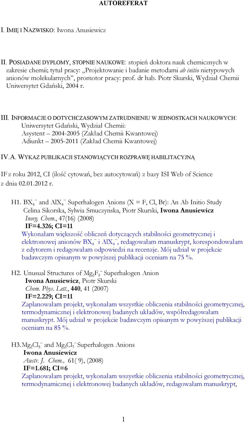 dr hab. Piotr Skurski, Wydział Chemii Uniwersytet Gdański, 2004 r. III.