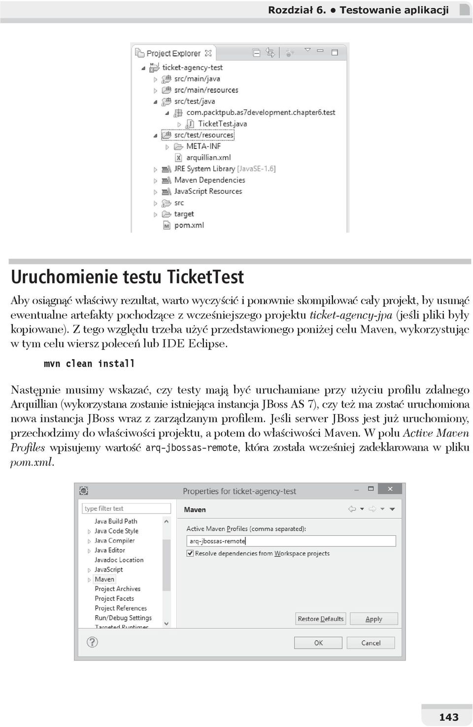 ticket-agency-jpa (je li pliki by y kopiowane). Z tego wzgl du trzeba u y przedstawionego poni ej celu Maven, wykorzystuj c w tym celu wiersz polece lub IDE Eclipse.