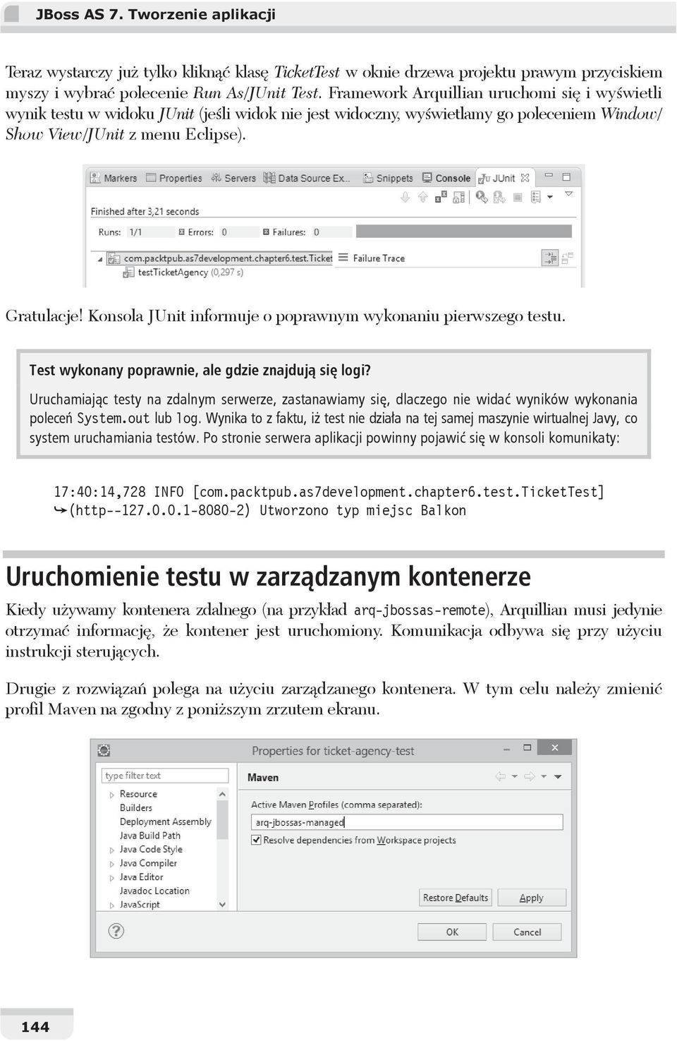 Konsola JUnit informuje o poprawnym wykonaniu pierwszego testu. Test wykonany poprawnie, ale gdzie znajduj si logi?