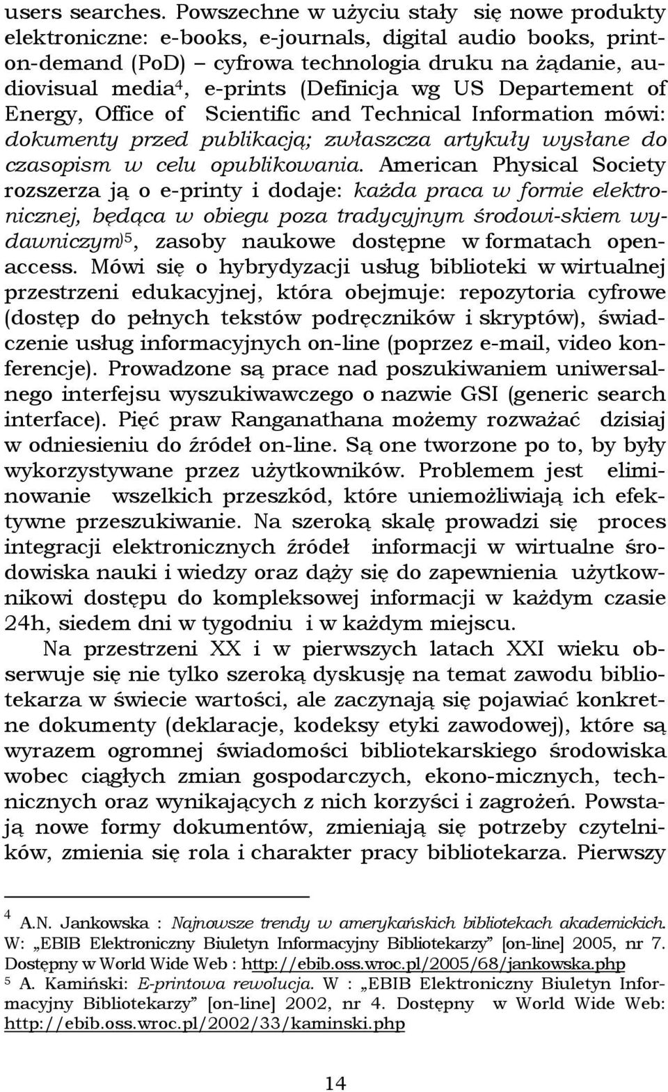 (Definicja wg US Departement of Energy, Office of Scientific and Technical Information mówi: dokumenty przed publikacją; zwłaszcza artykuły wysłane do czasopism w celu opublikowania.