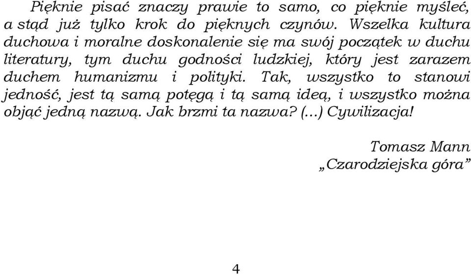 ludzkiej, który jest zarazem duchem humanizmu i polityki.