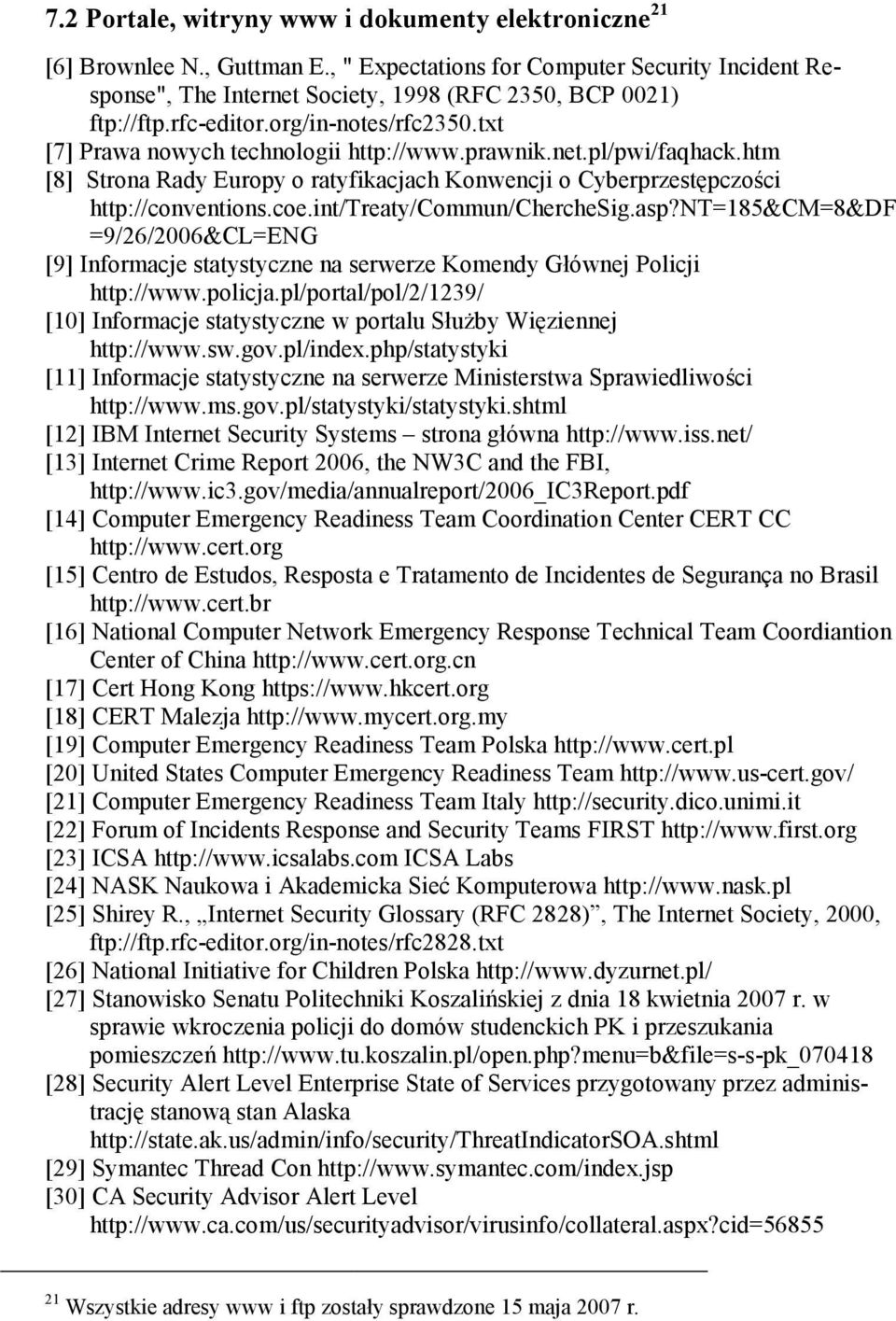 int/treaty/commun/cherchesig.asp?nt=185&cm=8&df =9/26/26&CL=ENG [9] Informacje statystyczne na serwerze Komendy Głównej Policji http://www.policja.