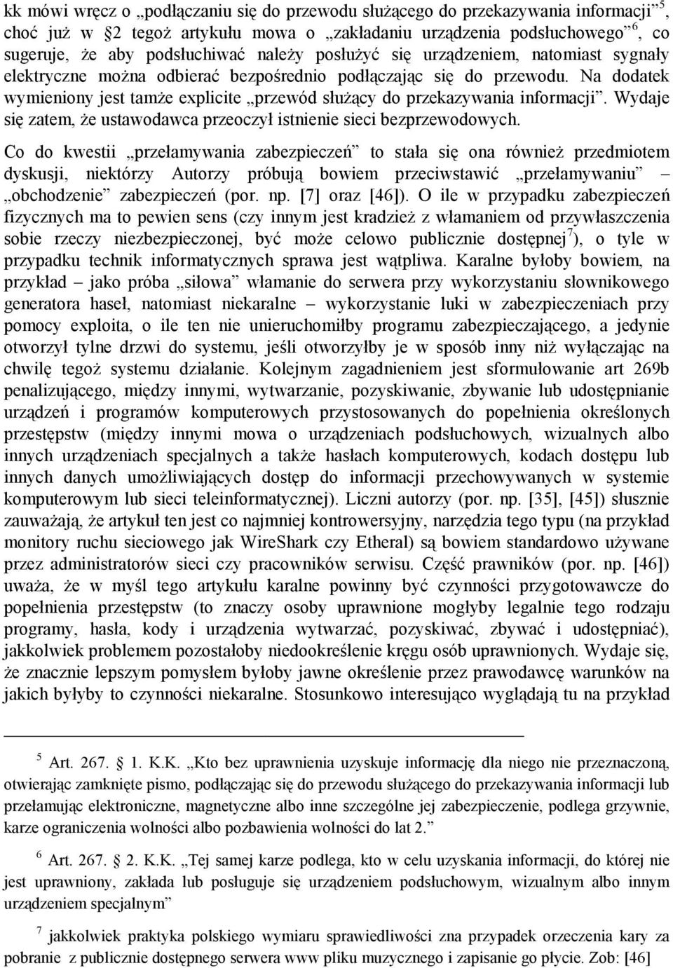 Wydaje się zatem, że ustawodawca przeoczył istnienie sieci bezprzewodowych.