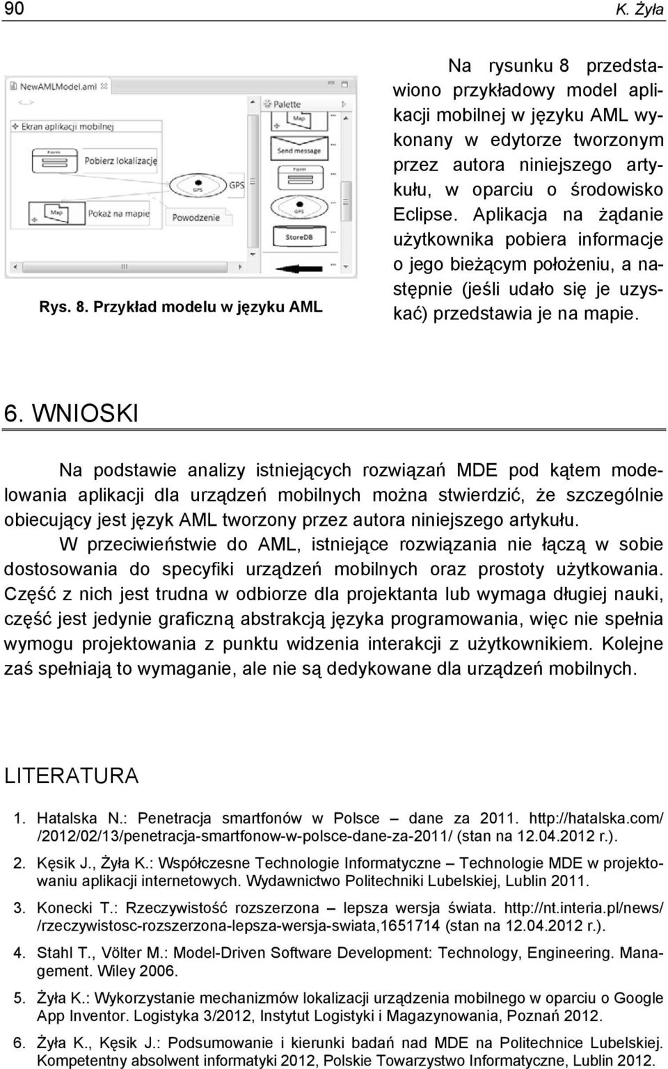 Eclipse. Aplikacja na żądanie użytkownika pobiera informacje o jego bieżącym położeniu, a następnie (jeśli udało się je uzyskać) przedstawia je na mapie. 6.