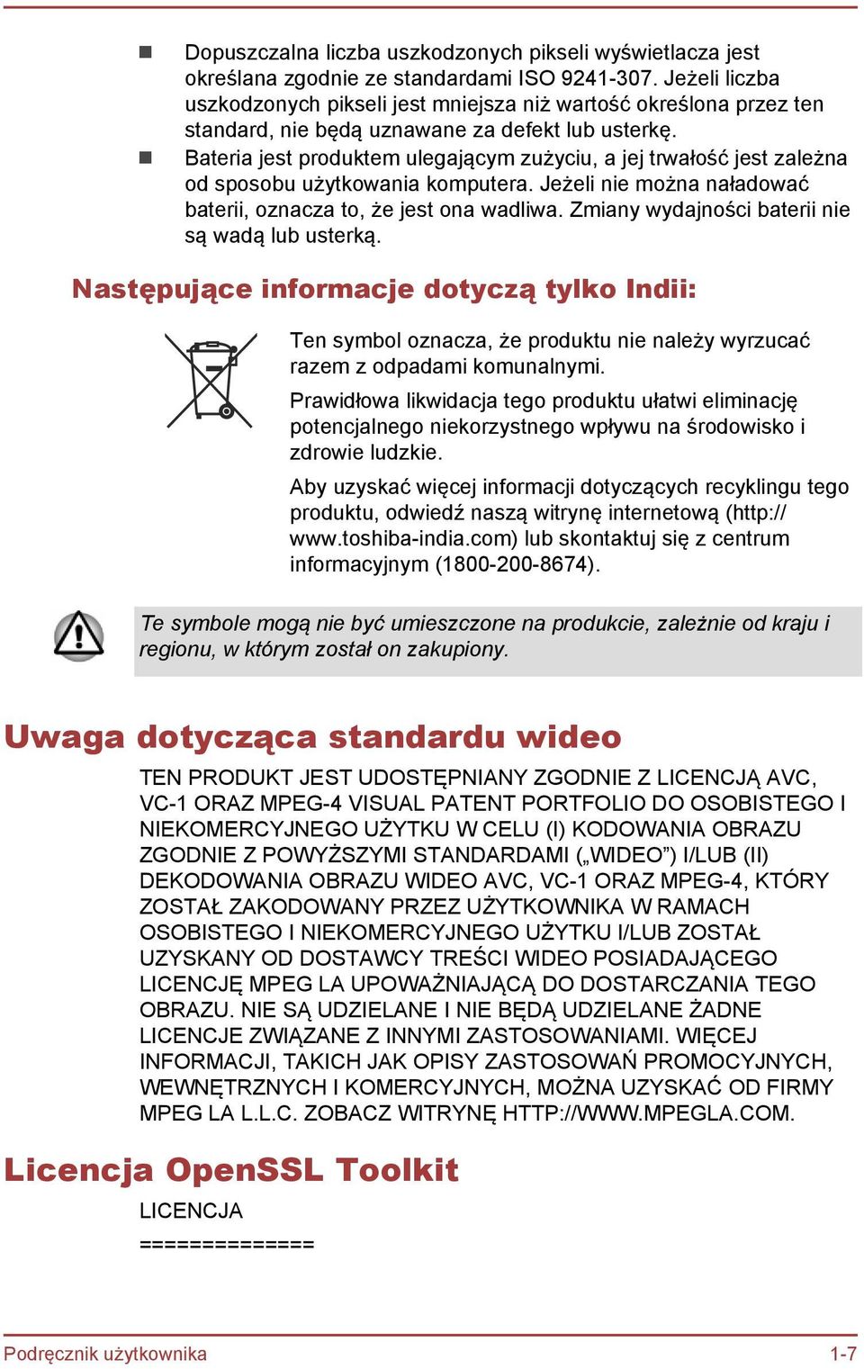 Bateria jest produktem ulegającym zużyciu, a jej trwałość jest zależna od sposobu użytkowania komputera. Jeżeli nie można naładować baterii, oznacza to, że jest ona wadliwa.