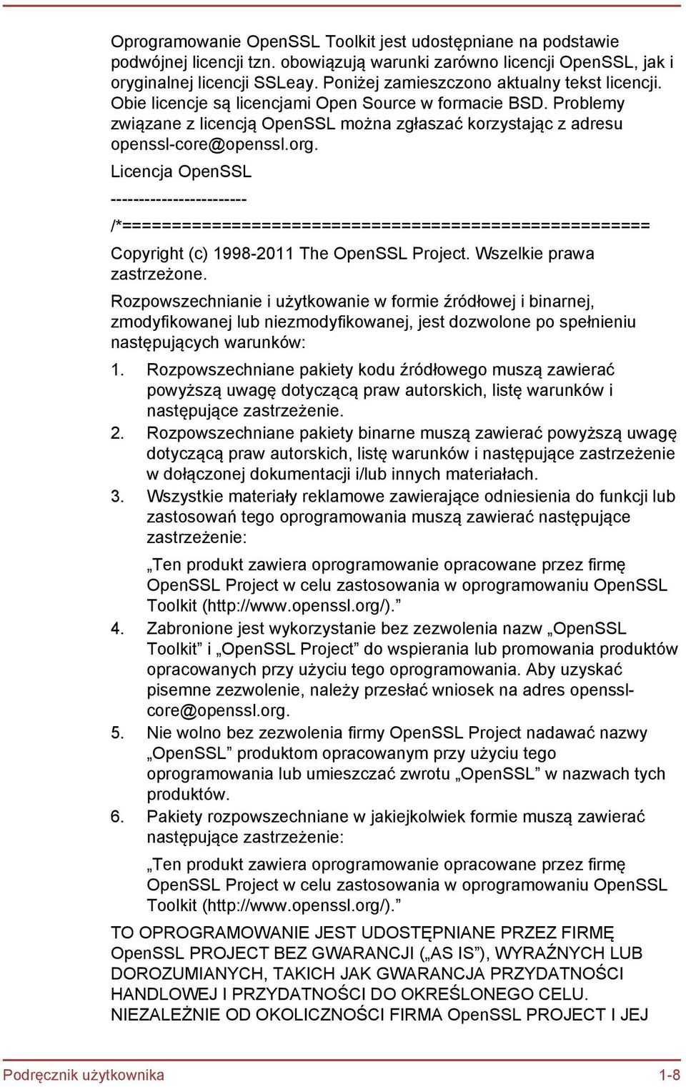 Licencja OpenSSL ------------------------ /*===================================================== Copyright (c) 1998-2011 The OpenSSL Project. Wszelkie prawa zastrzeżone.