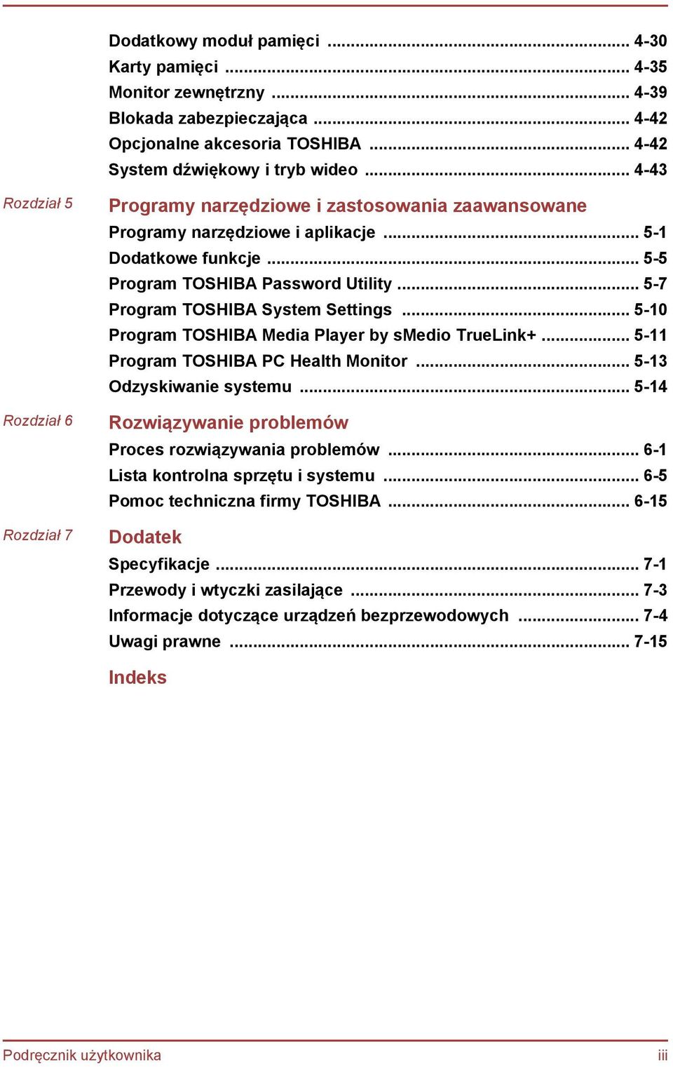 .. 5-7 Program TOSHIBA System Settings... 5-10 Program TOSHIBA Media Player by smedio TrueLink+... 5-11 Program TOSHIBA PC Health Monitor... 5-13 Odzyskiwanie systemu.