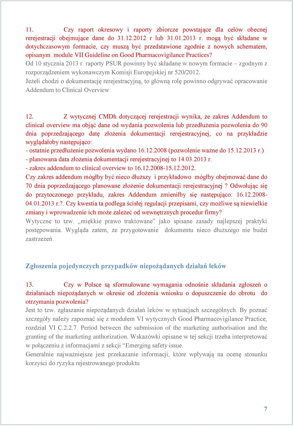 raporty PSUR powinny być składane w nowym formacie zgodnym z rozporządzeniem wykonawczym Komisji Europejskiej nr 520/2012.