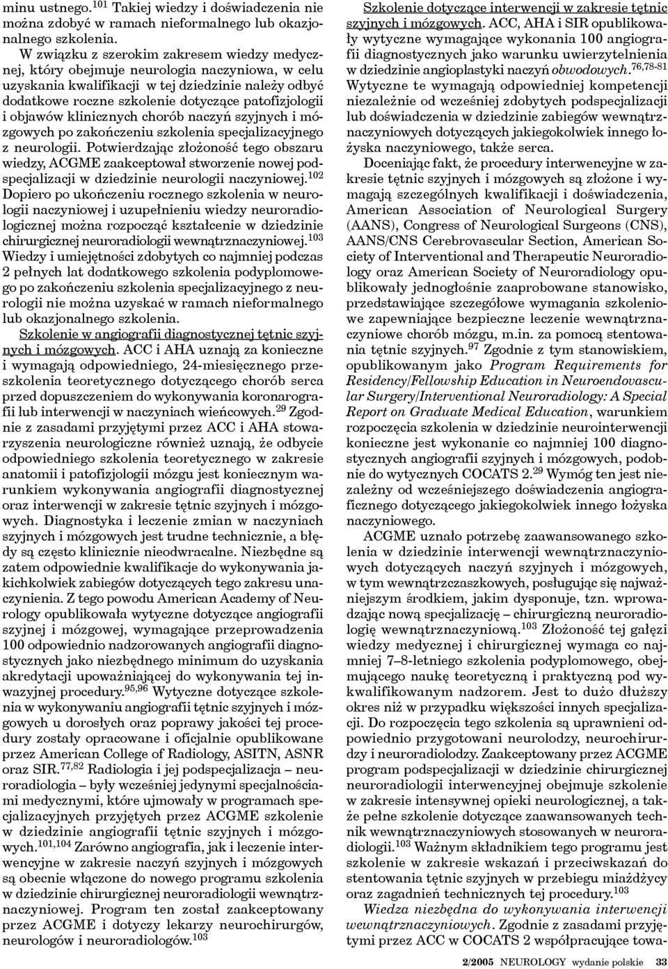 objawów klinicznych chorób naczyń szyjnych i mózgowych po zakończeniu szkolenia specjalizacyjnego z neurologii.