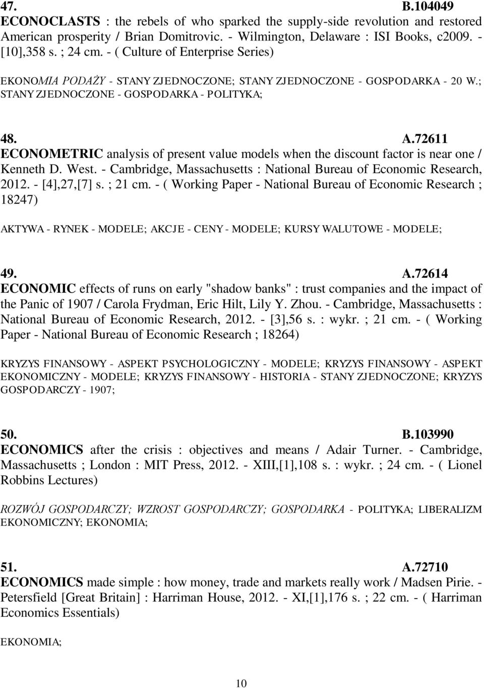 72611 ECONOMETRIC analysis of present value models when the discount factor is near one / Kenneth D. West. - Cambridge, Massachusetts : National Bureau of Economic Research, 2012. - [4],27,[7] s.