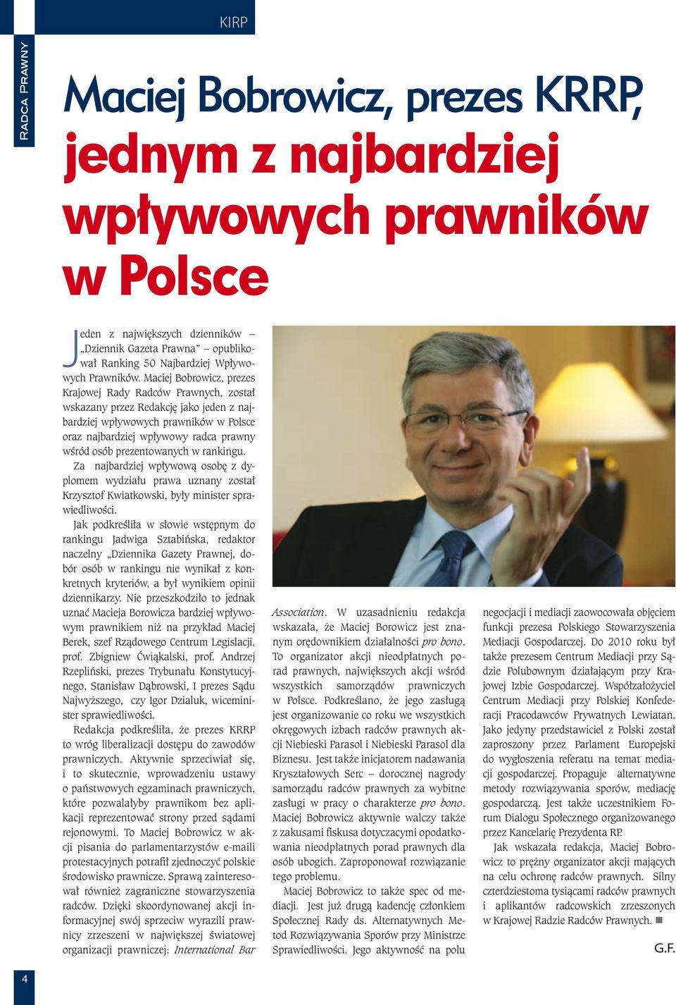 prezentowanych w rankingu. Za najbardziej wpływową osobę z dyplomem wydziału prawa uznany został Krzysztof Kwiatkowski, były minister sprawiedliwości.