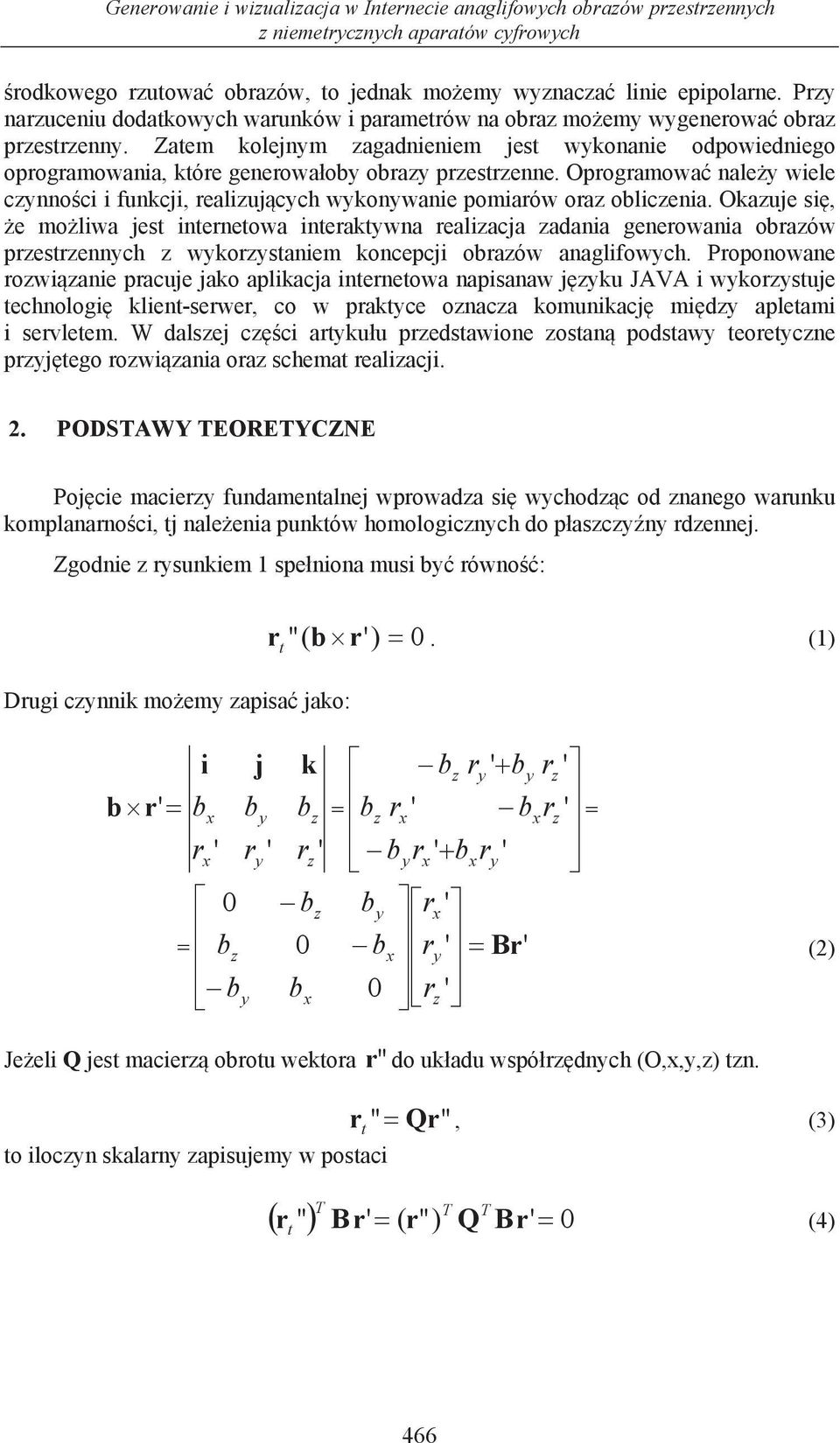 Zatem kolejnym zagadnieniem jest wykonanie odowiedniego orogramowania, które generowaoby obrazy rzestrzenne.